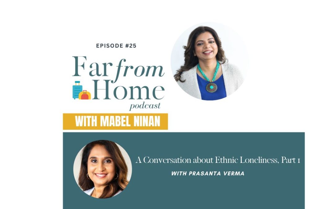 Episode 25 – A Conversation About Ethnic Loneliness with Prasanta Verma, Part 1